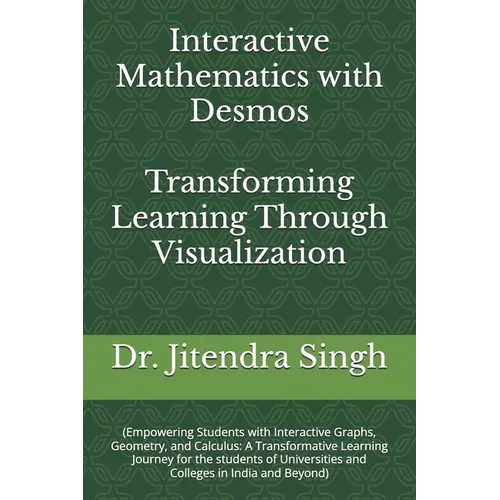 Interactive Mathematics with Desmos: Transforming Learning Through Visualization