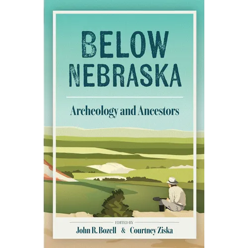 Below Nebraska: Archeology and Ancestors