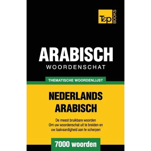 Thematische woordenschat Nederlands-Arabisch - 7000 woorden
