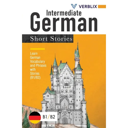 Intermediate German Short Stories: Learn German Vocabulary and Phrases with Stories (B1/ B2)
