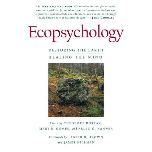 Ecopsychology: Restoring the Earth, Healing the Mind