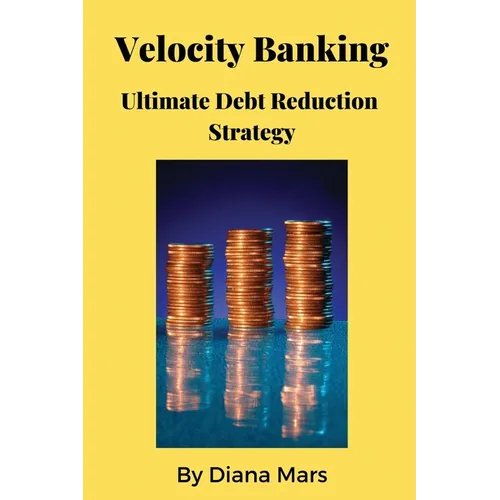 Velocity Banking Ultimate Debt Reduction Strategy