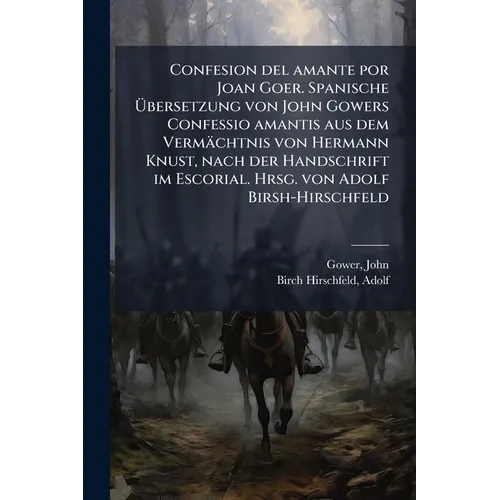 Confesion del amante por Joan Goer. Spanische Ãbersetzung von John Gowers Confessio amantis aus dem Vermächtnis von Hermann Knust, nach der Hand
