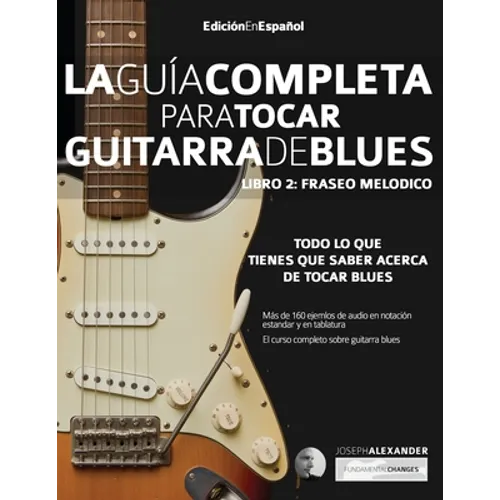 Guía completa para tocar guitarra blues Libro 2: Fraseo melódico
