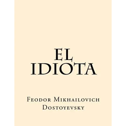 El Idiota (Spanish Edition)