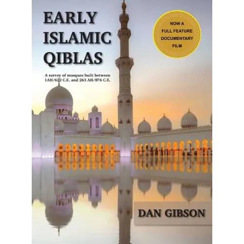 Early Islamic Qiblas: A survey of mosques built between 1AH/622 C.E. and 263 AH/876 C.E.