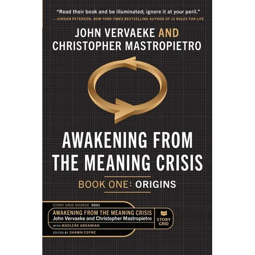 Awakening From the Meaning Crisis: Part One: Origins