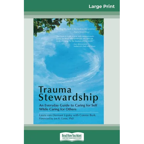 Trauma Stewardship: An Everyday Guide to Caring for Self While Caring for Others (16pt Large Print Edition)