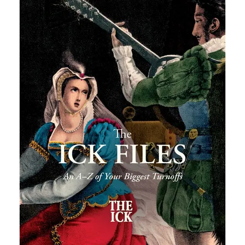 The Ick Files: An A-Z of Your Biggest Turnoffs