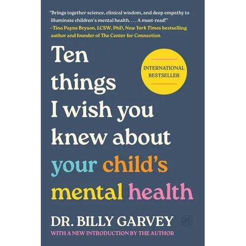 Ten Things I Wish You Knew about Your Child's Mental Health