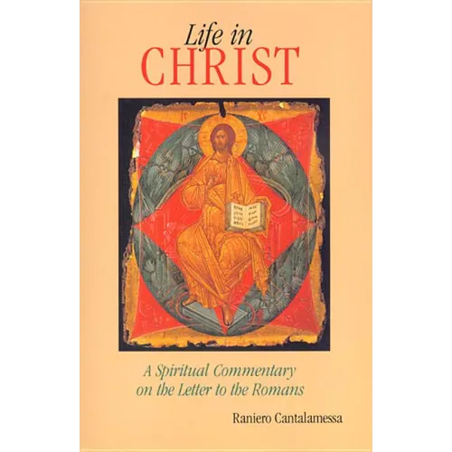 Life in Christ: The Spiritual Message of the Letter to the Romans