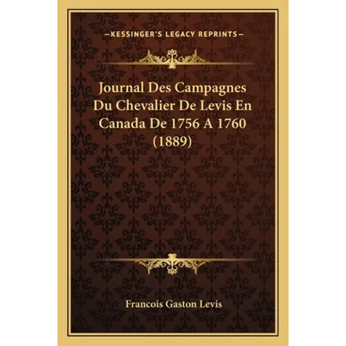 Journal Des Campagnes Du Chevalier De Levis En Canada De 1756 A 1760 (1889)