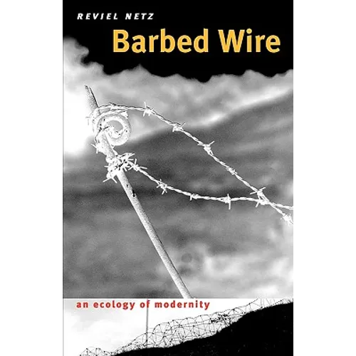 Barbed Wire: An Ecology of Modernity