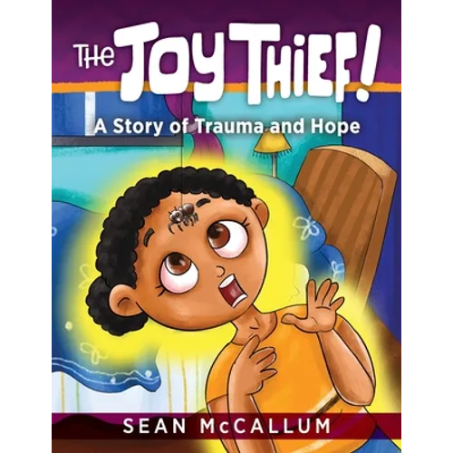 The Joy Thief: A Story of Trauma and Hope