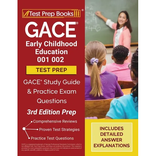 GACE Early Childhood Education 001 002 Test Prep: GACE Study Guide and Practice Exam Questions [3rd Edition Prep]