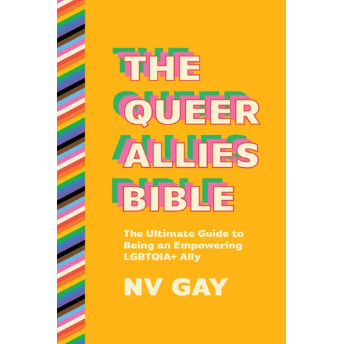 The Queer Allies Bible: The Ultimate Guide to Being an Empowering Lgbtqia+ Ally