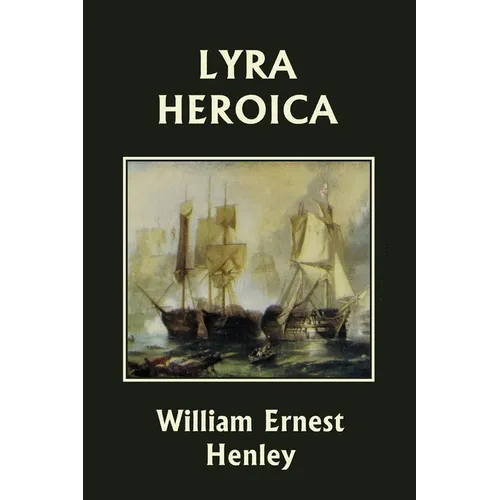 Lyra Heroica (Yesterday's Classics)