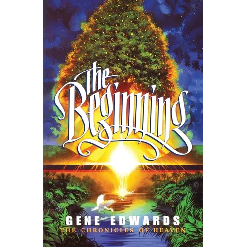 The Beginning: The Beginning: A Biblical Novel of Creation, Angels, and the Fall