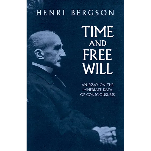 Time and Free Will: An Essay on the Immediate Data of Consciousness