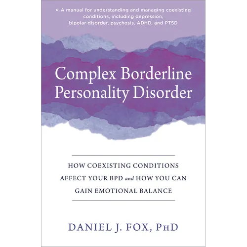 Complex Borderline Personality Disorder: How Coexisting Conditions Affect Your Bpd and How You Can Gain Emotional Balance