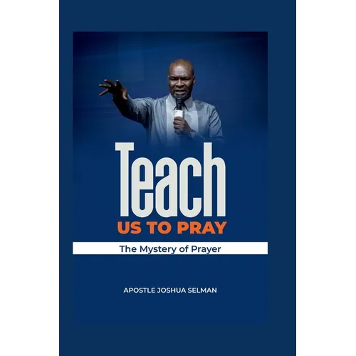 Teach Us To Pray: The mystery of Prayer