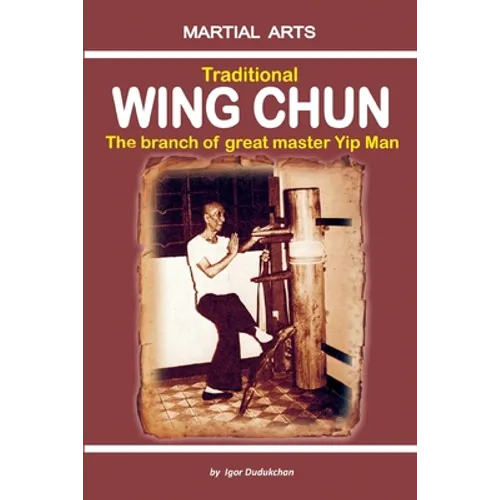 Traditional Wing Chun - The Branch of Great Master Yip Man
