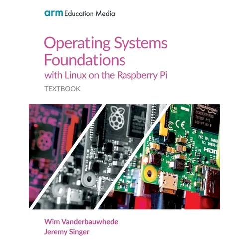 Operating Systems Foundations with Linux on the Raspberry Pi: Textbook