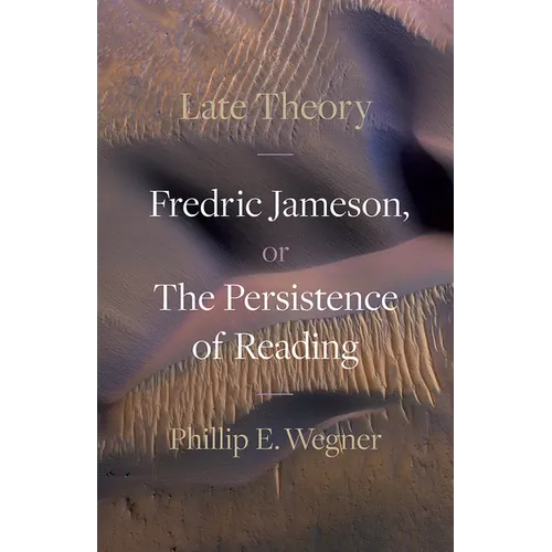 Late Theory: Fredric Jameson, or the Persistence of Reading