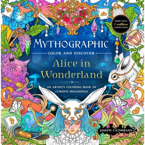Mythographic Color and Discover: Alice in Wonderland: An Artist's Coloring Book of Curious Imaginings