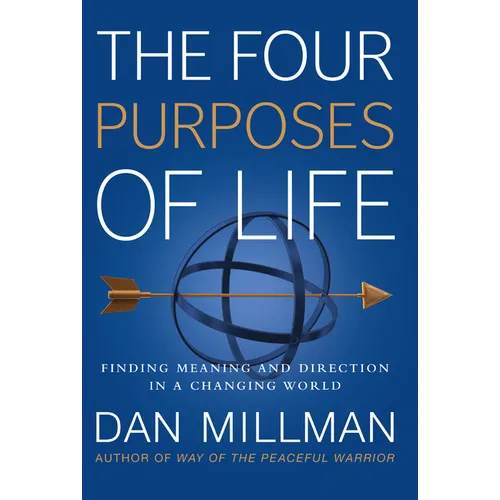 The Four Purposes of Life: Finding Meaning and Direction in a Changing World