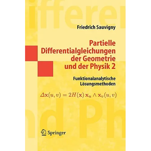Partielle Differentialgleichungen Der Geometrie Und Der Physik 2: Funktionalanalytische Lösungsmethoden