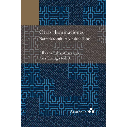 Otras iluminaciones. Narrativa, cultura y psicodélicos