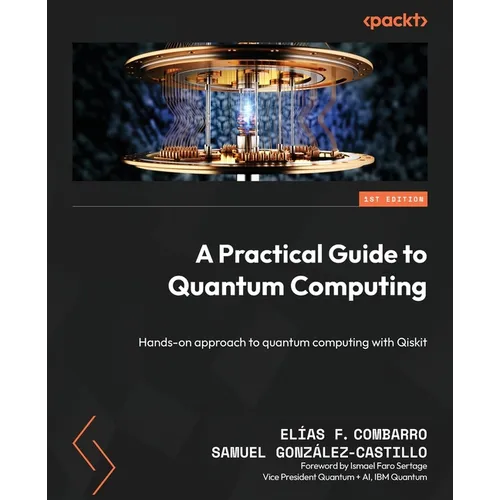 A Practical Guide to Quantum Computing: Hands-on approach to quantum computing with Qiskit
