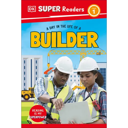 DK Super Readers Level 1 a Day in the Life of a Builder