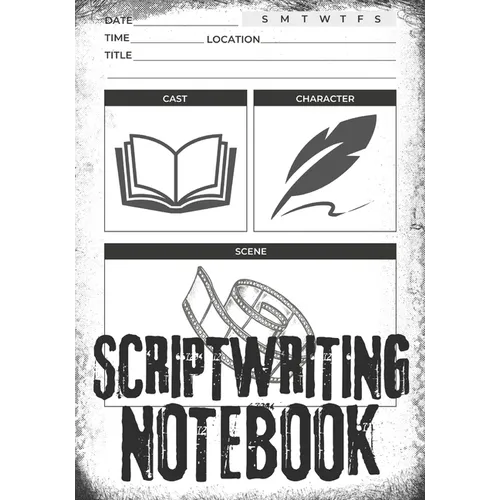 Scriptwriting Notebook: Screenplay Writing Journal ǀ Craft Your Plot, Characters, and Scenes for a Blockbuster Screenplay ǀ Perfect Gifts fo