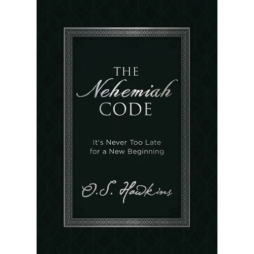 The Nehemiah Code: It's Never Too Late for a New Beginning