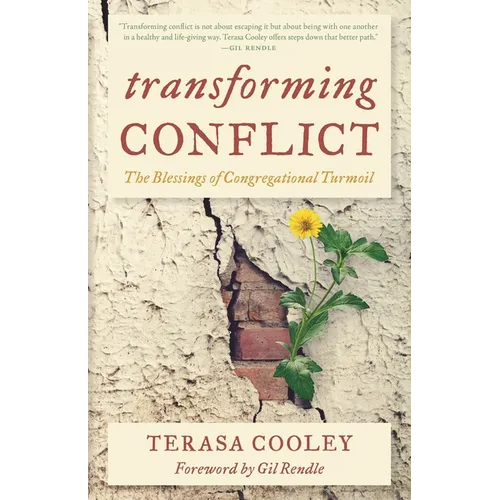Transforming Conflict: The Blessings of Congregational Turmoil