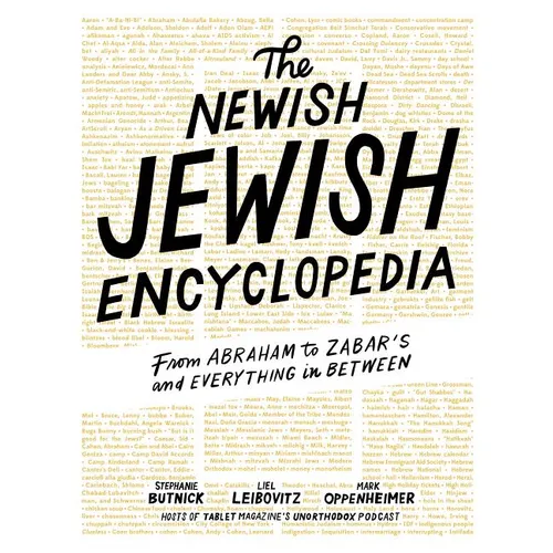 The Newish Jewish Encyclopedia: From Abraham to Zabar's and Everything in Between