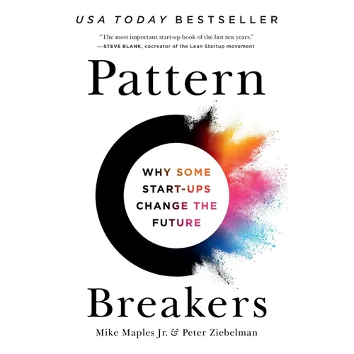 Pattern Breakers: Why Some Start-Ups Change the Future