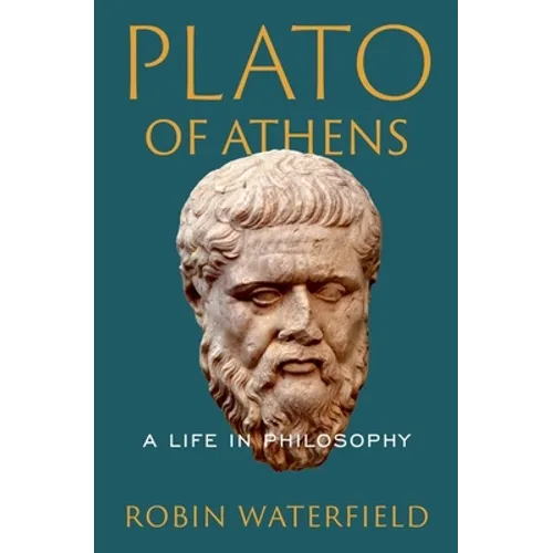Plato of Athens: A Life in Philosophy