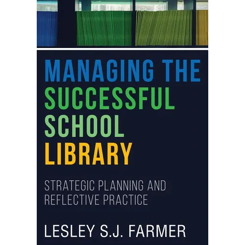 Managing the Successful School Library: Strategic Planning and Reflective Practice