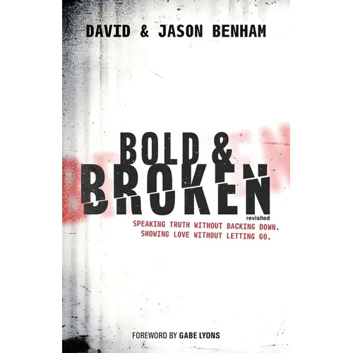 Bold and Broken (revisited): Speaking Truth Without Backing Down. Showing Love Without Letting Go.