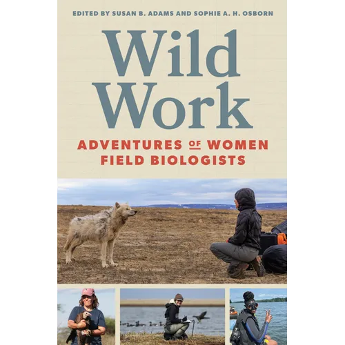 Wild Work: Adventures of Women Field Biologists