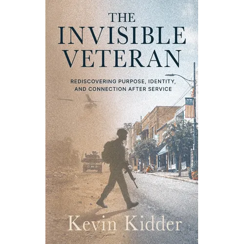 The Invisible Veteran: Rediscovering Purpose, Identity, and Connection After Service