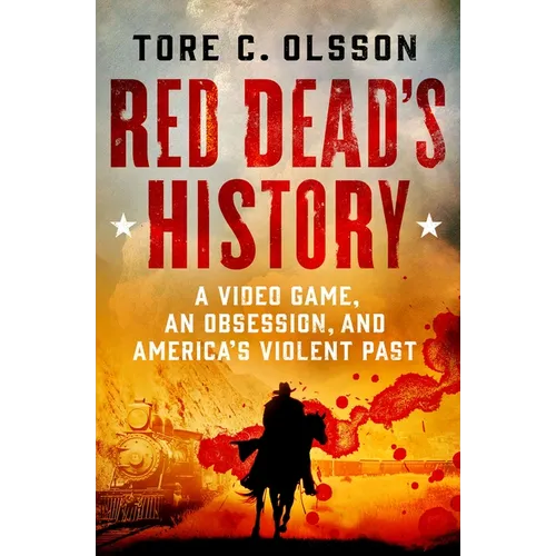 Red Dead's History: A Video Game, an Obsession, and America's Violent Past
