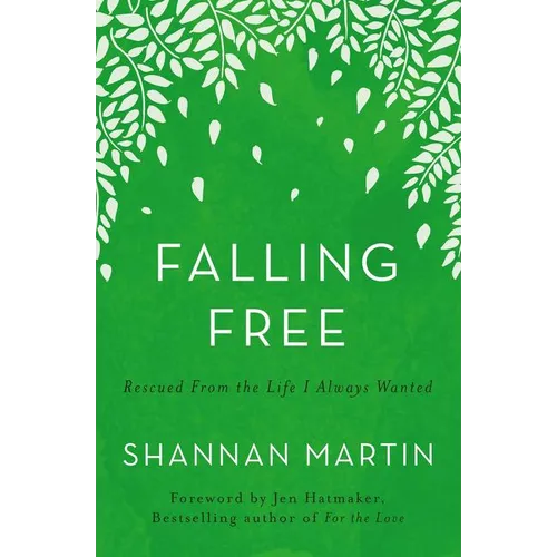 The Falling Free: Rescued from the Life I Always Wanted