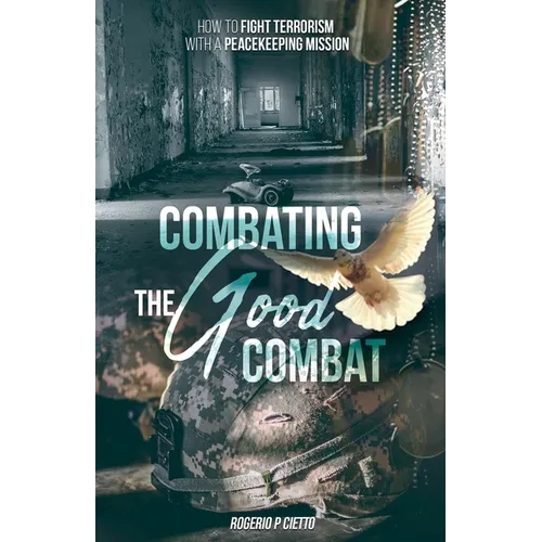 Combating the Good Combat - How to Fight Terrorism with a Peacekeeping Mission