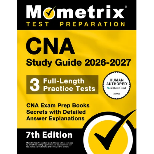 CNA Study Guide 2026-2027 - 3 Full-Length Practice Tests, CNA Exam Prep Books Secrets with Detailed Answer Explanations: [7th Edition]