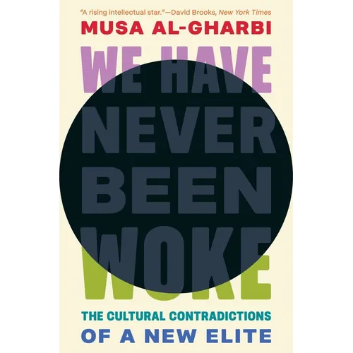 We Have Never Been Woke: The Cultural Contradictions of a New Elite