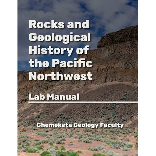 Rocks and Geologic History of the Pacific Northwest: Geology Lab Manual